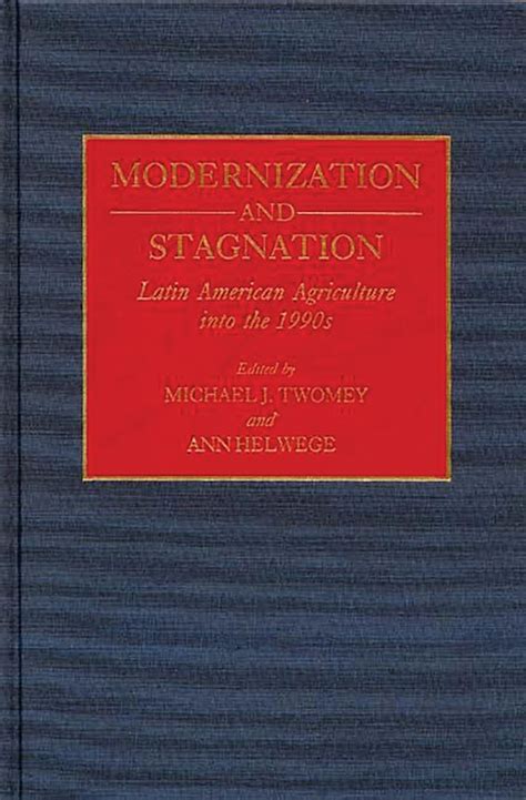 Modernization and Stagnation Latin American Agriculture into the 1990s PDF