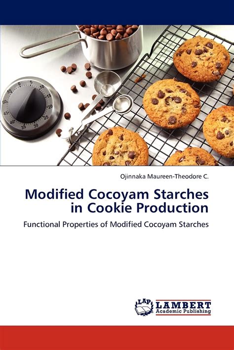 Modified Cocoyam Starches in Cookie Production Functional Properties of Modified Cocoyam Starches Reader