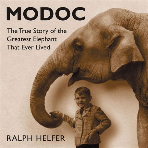 Modoc True Story of the Greatest Elephant That Ever Lived