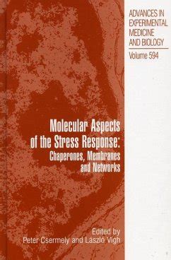 Molecular Aspects of the Stress Response Chaperones, Membranes and Networks 1st Edition PDF