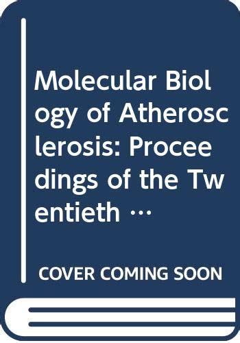 Molecular Biology of Atherosclerosis Proceedings of the Twentieth Steenbock Symposium Held June 3-5 Doc