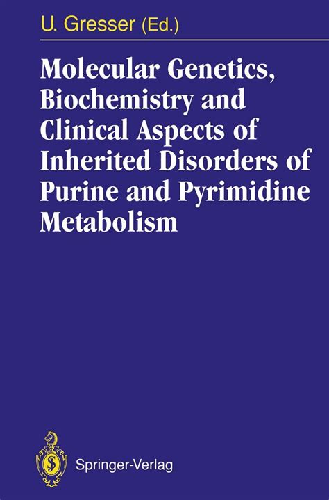 Molecular Genetics, Biochemistry and Clinical Aspects of Inherited Disorders of Purine and Pyrimidi Reader
