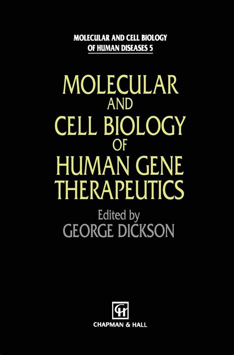 Molecular and Cell Biology of Human Gene Therapeutics 1st Edition Reader