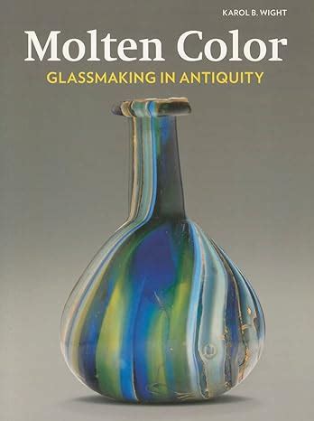 Molten Color Glassmaking in Antiquity Reader