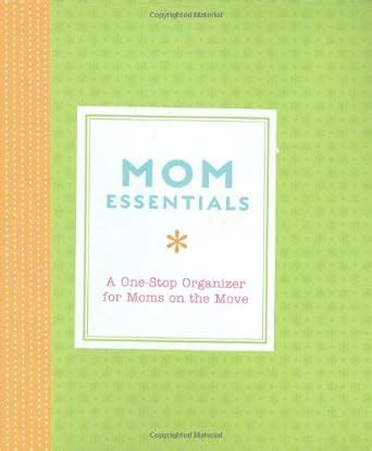 Mom Essentials A One-Stop Organizer for Moms on the Move Kindle Editon