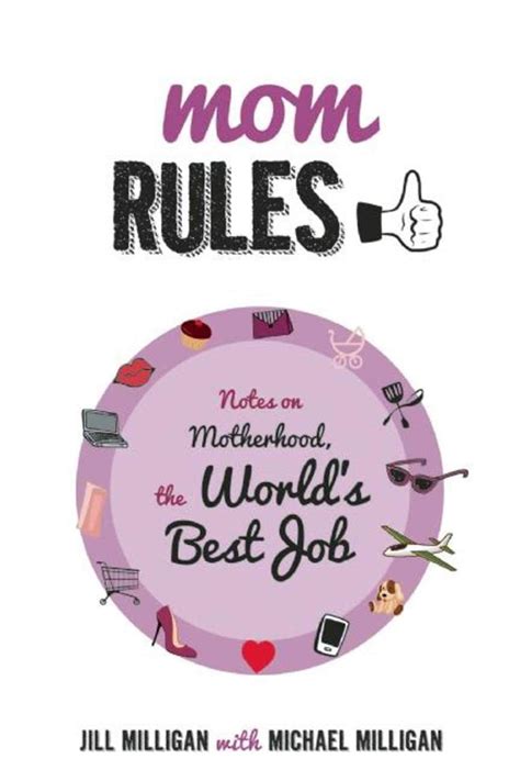 Mom Rules: Notes on Motherhood, the World's Best Job Reader