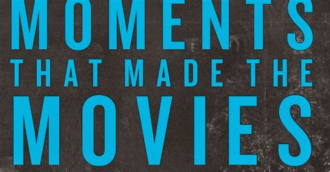 Moments That Made the Movies Kindle Editon