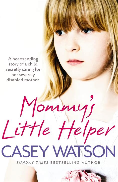 Mommy s Little Helper The heartrending true story of a young girl secretly caring for her severely disabled mother Doc