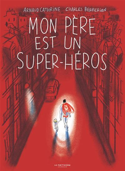 Mon Papa Est Un Super-Héros French Edition