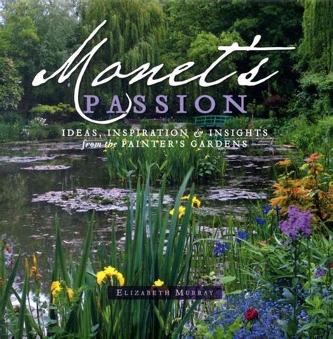 Monet s Passion Ideas Inspiration and Insights from the Painter s Gardens Doc