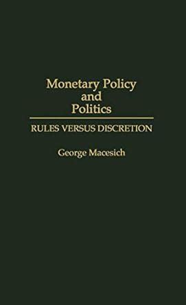 Monetary Policy and Politics Rules versus Discretion PDF