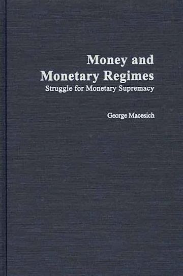 Money and Monetary Regimes Struggle for Monetary Supremacy 1st Edition Epub