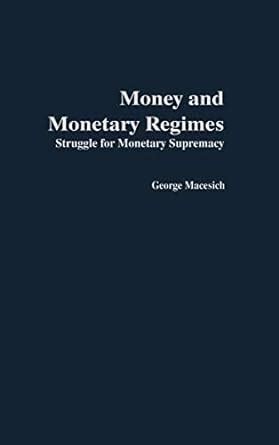 Money and Monetary Regimes Struggle for Monetary Supremacy 1st Edition Epub