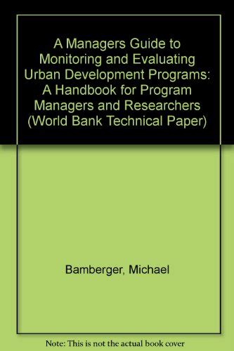 Monitoring and Evaluating Urban Development Programs A Handbook for Program Managers and Researchers Bk-0775 World Bank Technical Paper Reader