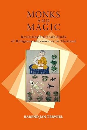 Monks and Magic: Revisiting a Classic Study of Religious Ceremonies in Thailand (Nias Classics) Reader