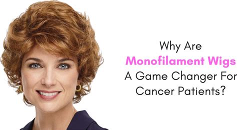 Monofilament Wigs: A Game-Changer for Cancer Patients