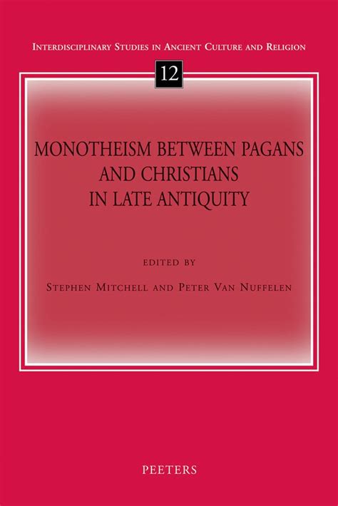 Monotheism between Pagans and Christians in Late Antiquity Interdisciplinary Studies in Ancient Culture and Religion Kindle Editon