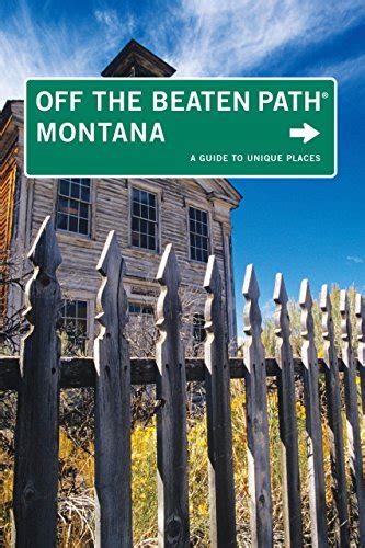 Montana Off the Beaten Path, 8th: A Guide to Unique Places (Off the Beaten Path Series) 8th Edition Reader