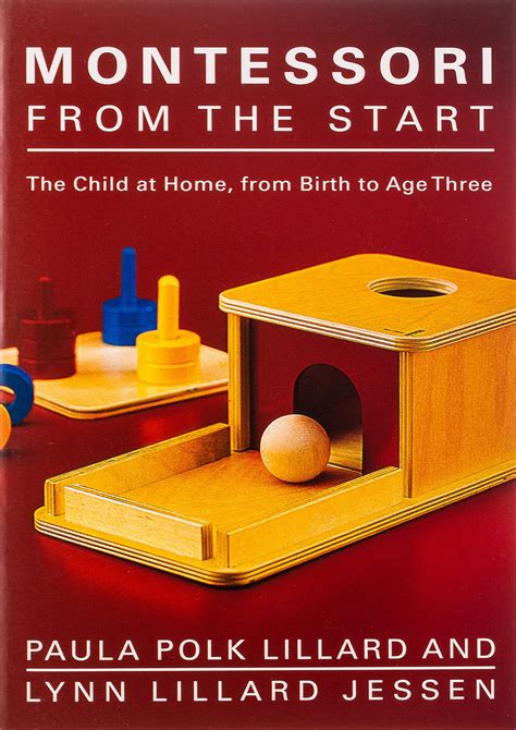 Montessori from the Start The Child at Home from Birth to Age Three Reader