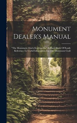 Monument Dealer s Manual the Monument Man s Ecyclopedia A Hand Book Of Ready Reference To Useful Information For The Monument Craft PDF