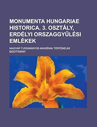 Monumenta Hungariae Historica. 1. Oszt Ly Epub