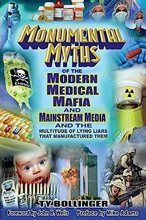 Monumental Myths of the Modern Medical Mafia and Mainstream Media and the Multitude of Lying Liars That Manufactured Them Kindle Editon