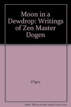 Moon in a Dewdrop Writings of Zen Master Dogen Kindle Editon