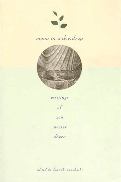 Moon in a DewdropWritings Of Zen Master Dogen Kindle Editon