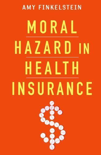 Moral Hazard in Health Insurance Kenneth J Arrow Lecture Series Doc