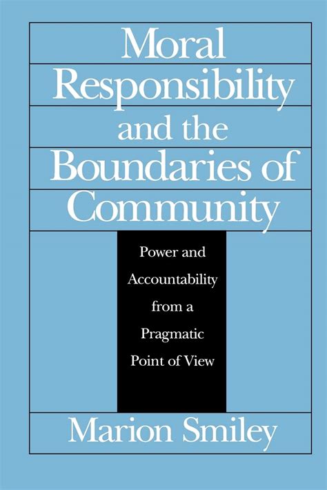 Moral Responsibility and the Boundaries of Community Power and Accountability from a Pragmatic Point Reader