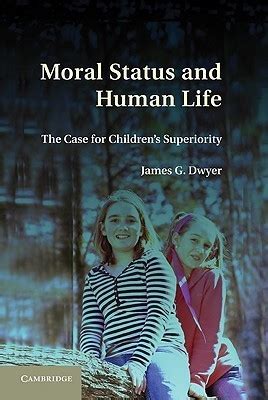 Moral Status and Human Life The Case for Children's Superiority PDF