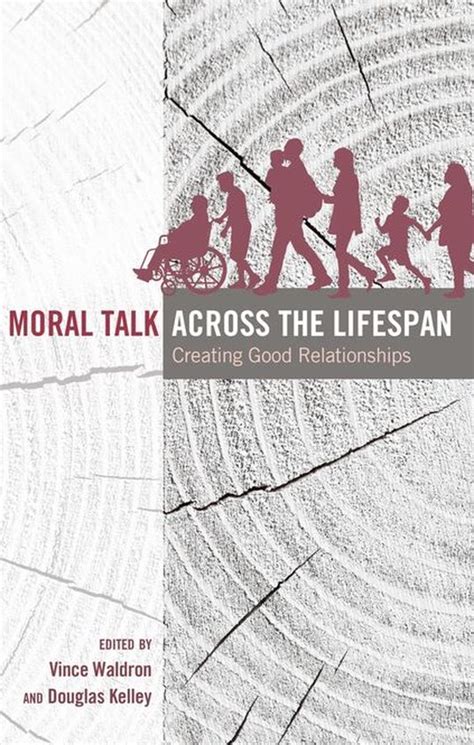 Moral Talk Across the Lifespan Creating Good Relationships Lifespan Communication Book 7 Kindle Editon