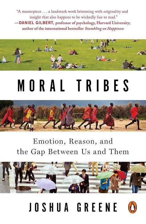 Moral Tribes Emotion Reason and the Gap Between Us and Them Kindle Editon