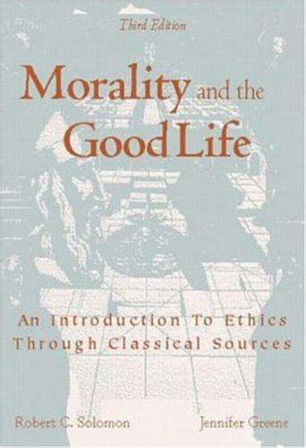 Morality and the Good Life: An Introduction to Ethics Through Classical Sources Ebook Reader