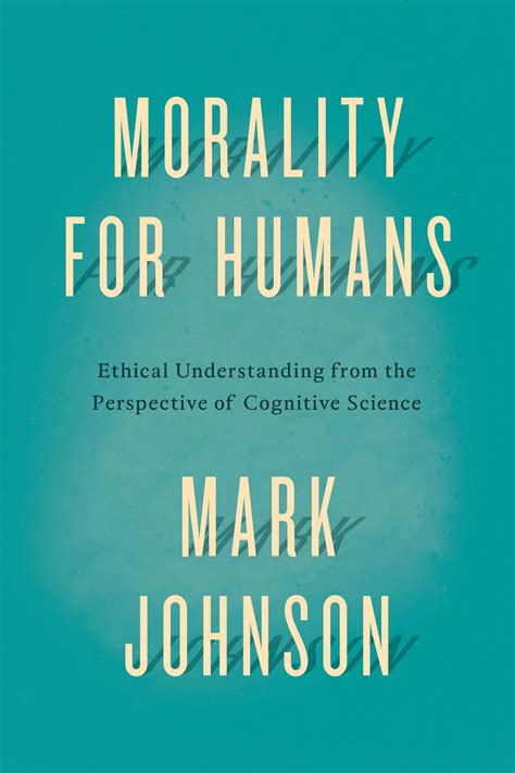 Morality for Humans Ethical Understanding from the Perspective of Cognitive Science PDF