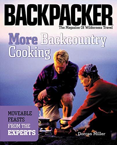 More Backcountry Cooking Moveable Feasts from the Experts Backpacker Magazine PDF