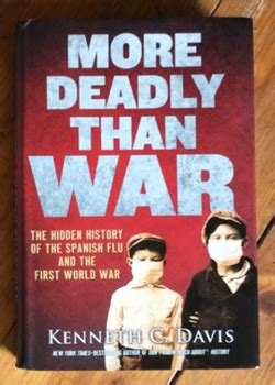 More Deadly Than War The Hidden History of the Spanish Flu and the First World War