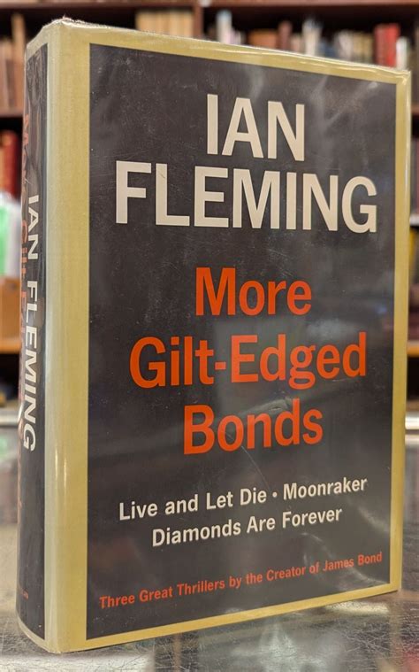 More Gilt-Edged Bonds Live and Let Die Moonraker and Diamonds Are Forever Doc