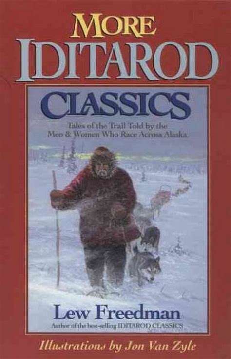 More Iditarod Classics Tales of the Trail from the Men & Wom Reader