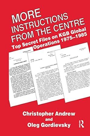 More Instructions from the Centre Top Secret Files on KGB Global Operations 1975-1985 Epub