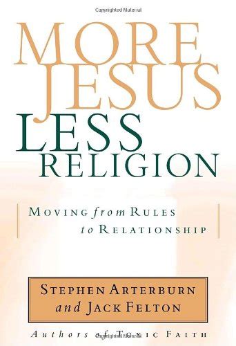 More Jesus Less Religion Moving from Rules to Relationship Reader