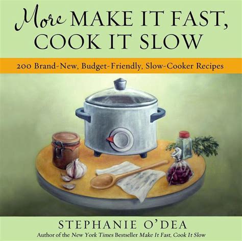 More Make It Fast Cook It Slow 200 Brand-New Budget-Friendly Slow-Cooker Recipes Kindle Editon