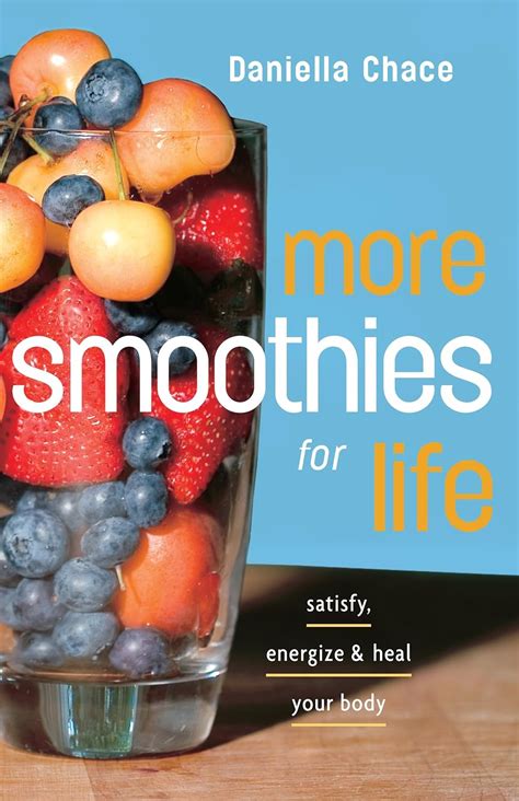 More Smoothies for Life Satisfy Energize and Heal Your Body Kindle Editon