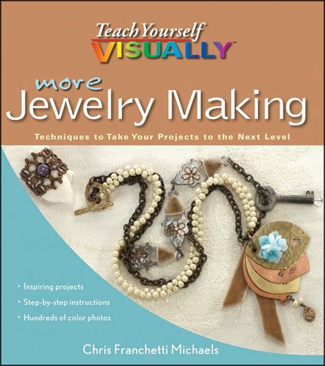 More Teach Yourself VISUALLY Jewelry Making Techniques to Take Your Projects to the Next Level PDF