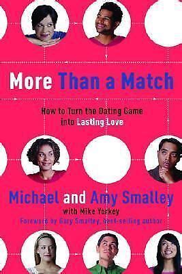 More Than a Match How to Turn the Dating Game into Lasting Love Reader