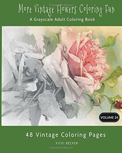 More Vintage Flower Coloring Fun A Grayscale Adult Coloring Book Grayscale Coloring Books Volume 24 Kindle Editon