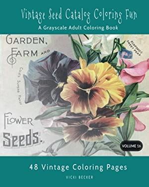 More Vintage Seed Catalog Coloring Fun A Grayscale Adult Coloring Book Grayscale Coloring Books Volume 12 PDF