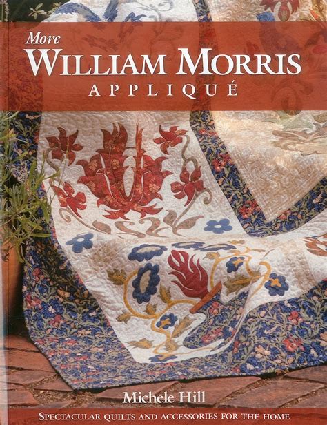 More William Morris Applique: Spectacular Quilts & Accessories for the Home Ebook Reader