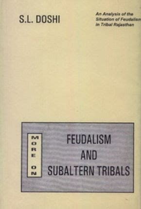 More on Feudalism and Subaltern Tribals An Analysis of the Situation of Feudalism in Tribal Rajasth Kindle Editon