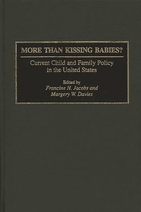 More than Kissing Babies? Current Child and Family Policy in the United States Reader